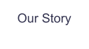 Our Story